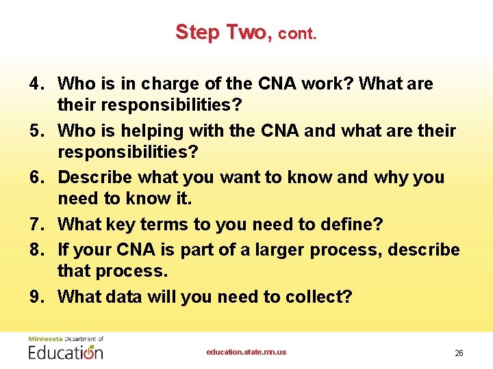 Step Two, cont. 4. Who is in charge of the CNA work? What are