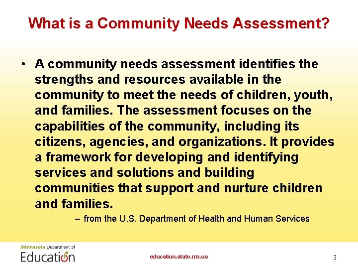 What is a Community Needs Assessment? • A community needs assessment identifies the strengths