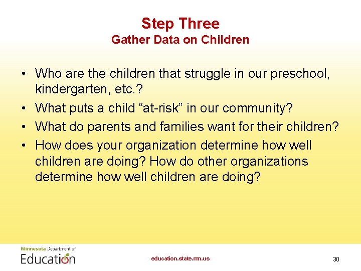 Step Three Gather Data on Children • Who are the children that struggle in