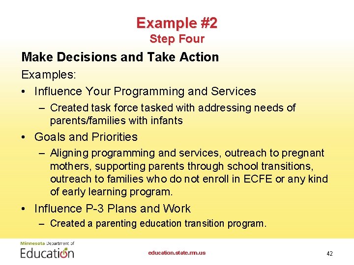 Example #2 Step Four Make Decisions and Take Action Examples: • Influence Your Programming