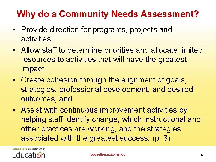 Why do a Community Needs Assessment? • Provide direction for programs, projects and activities,