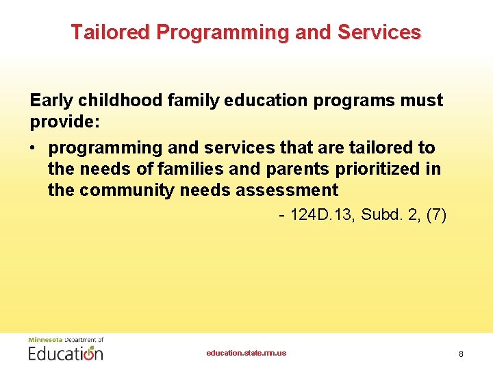 Tailored Programming and Services Early childhood family education programs must provide: • programming and