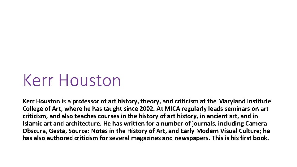 Kerr Houston is a professor of art history, theory, and criticism at the Maryland
