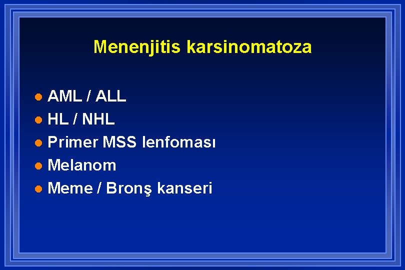 Menenjitis karsinomatoza AML / ALL l HL / NHL l Primer MSS lenfoması l