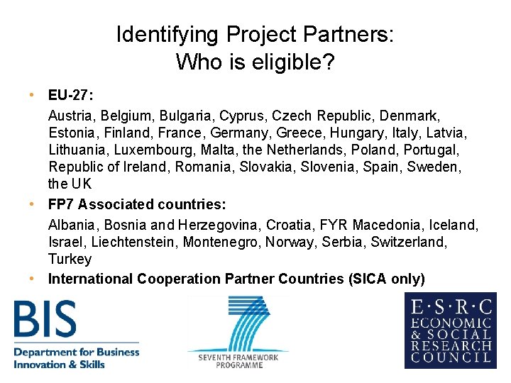Identifying Project Partners: Who is eligible? • EU-27: Austria, Belgium, Bulgaria, Cyprus, Czech Republic, Identifying Project Partners: Who is eligible? • EU-27: Austria, Belgium, Bulgaria, Cyprus, Czech Republic,