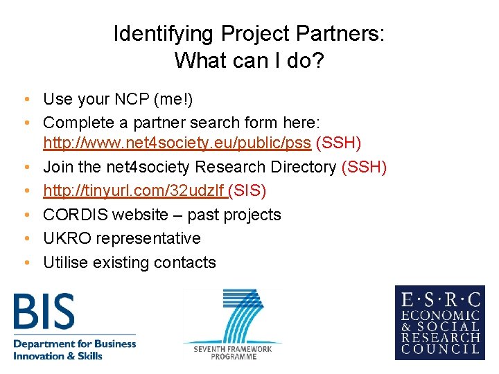 Identifying Project Partners: What can I do? • Use your NCP (me!) • Complete Identifying Project Partners: What can I do? • Use your NCP (me!) • Complete