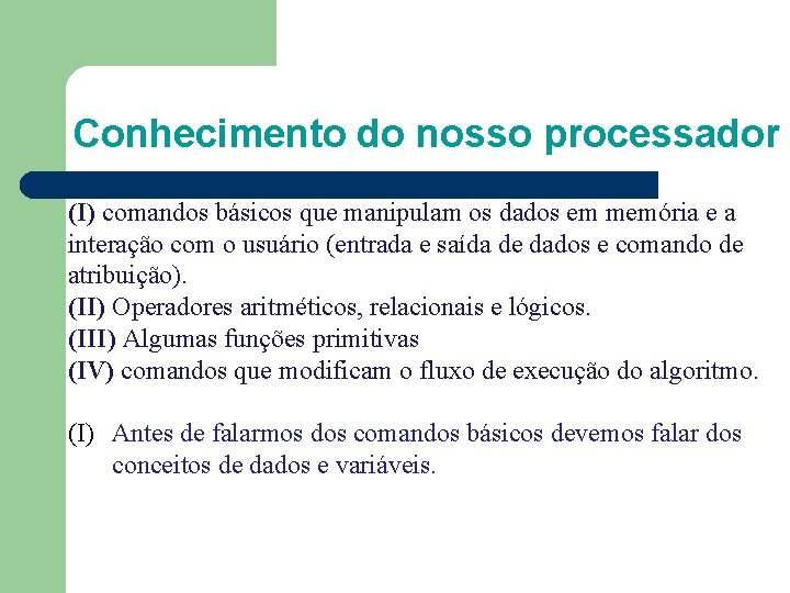 Conhecimento do nosso processador (I) comandos básicos que manipulam os dados em memória e