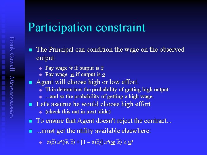 Participation constraint Frank Cowell: Microeconomics n The Principal can condition the wage on the
