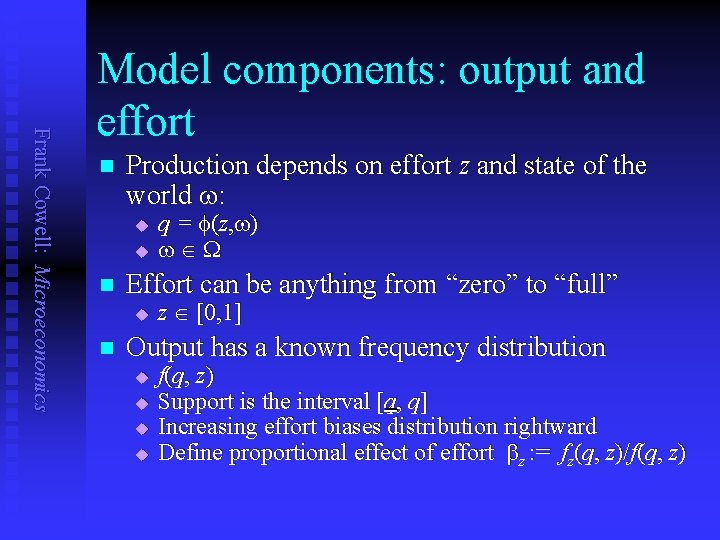 Frank Cowell: Microeconomics Model components: output and effort n Production depends on effort z