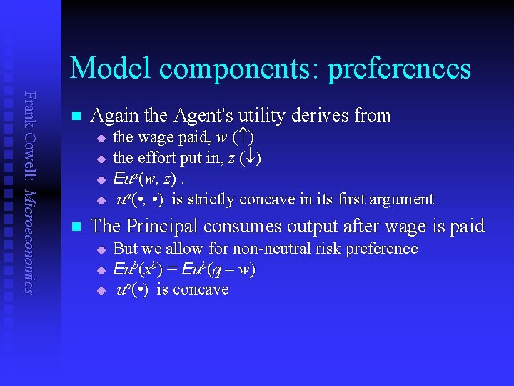 Model components: preferences Frank Cowell: Microeconomics n Again the Agent's utility derives from u