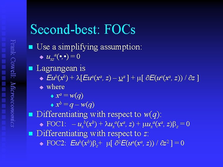 Second-best: FOCs Frank Cowell: Microeconomics n Use a simplifying assumption: u n Lagrangean is