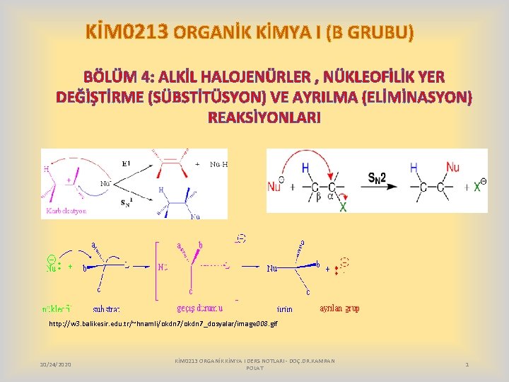 KİM 0213 ORGANİK KİMYA I (B GRUBU) BÖLÜM 4: ALKİL HALOJENÜRLER , NÜKLEOFİLİK YER