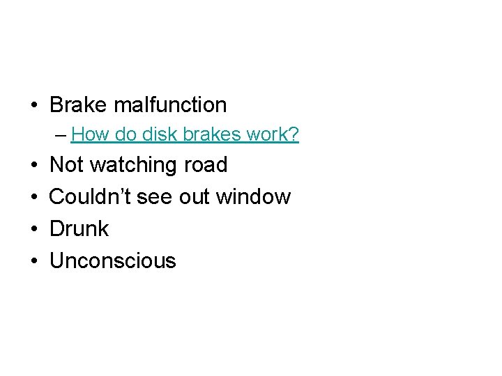  • Brake malfunction – How do disk brakes work? • • Not watching