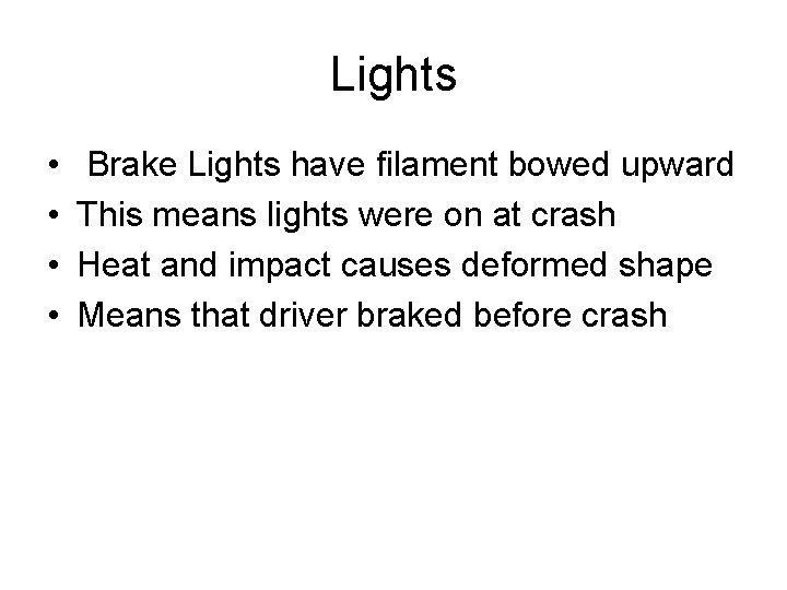 Lights • • Brake Lights have filament bowed upward This means lights were on