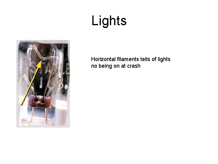 Lights Horizontal filaments tells of lights no being on at crash 