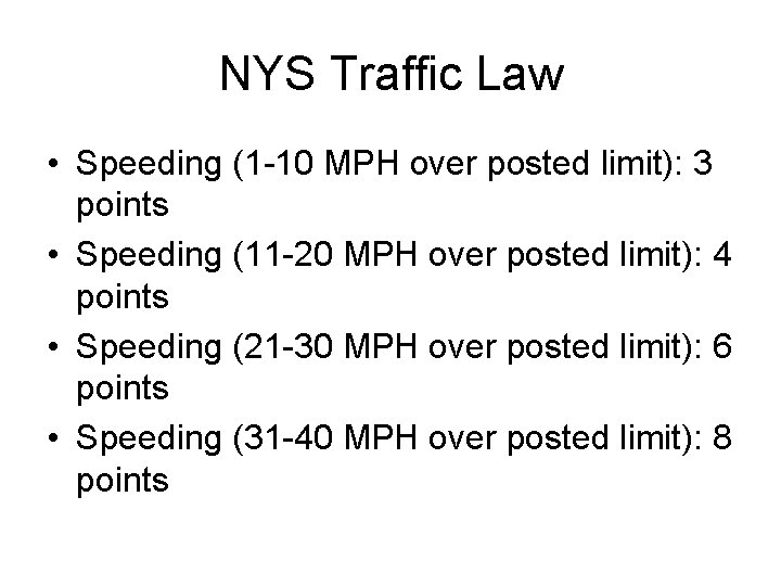 NYS Traffic Law • Speeding (1 -10 MPH over posted limit): 3 points •
