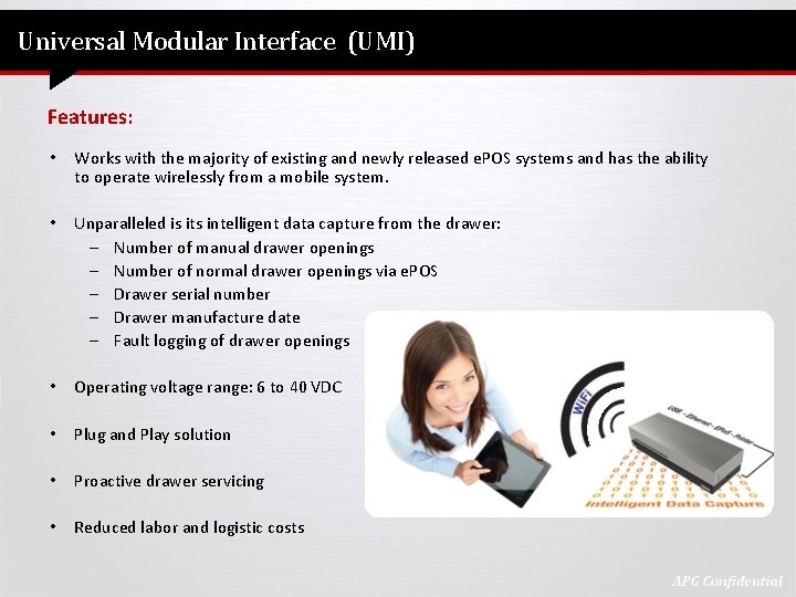 Universal Modular Interface (UMI) Features: • Works with the majority of existing and newly