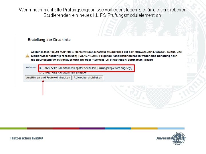 Wenn noch nicht alle Prüfungsergebnisse vorliegen, legen Sie für die verbliebenen Studierenden ein neues