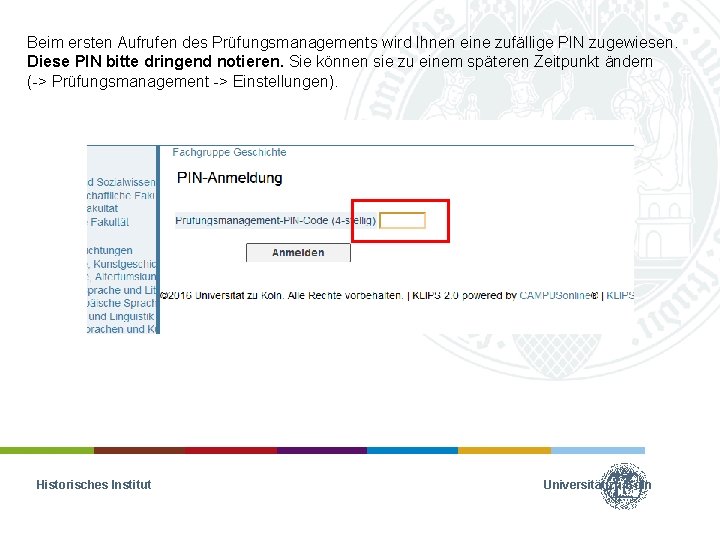 Beim ersten Aufrufen des Prüfungsmanagements wird Ihnen eine zufällige PIN zugewiesen. Diese PIN bitte