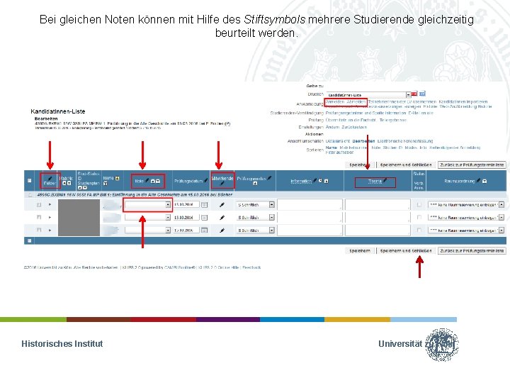Bei gleichen Noten können mit Hilfe des Stiftsymbols mehrere Studierende gleichzeitig beurteilt werden. Historisches