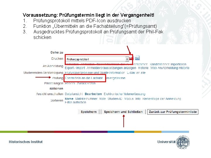 Voraussetzung: Prüfungstermin liegt in der Vergangenheit! 1. Prüfungsprotokoll mittels PDF-Icon ausdrucken 2. Funktion „Übermitteln