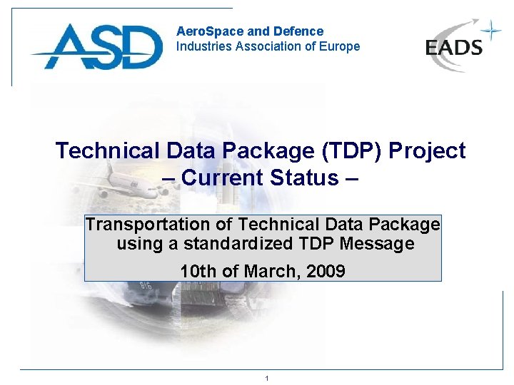 Aero. Space and Defence Industries Association of Europe Technical Data Package (TDP) Project –