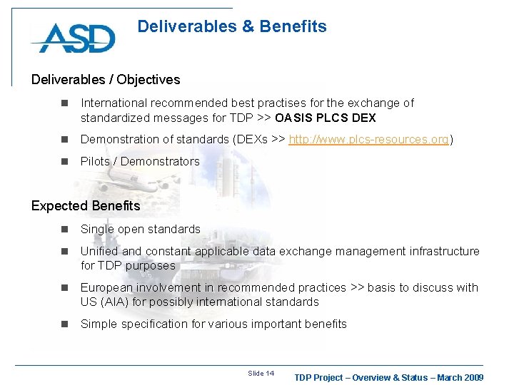 Deliverables & Benefits Deliverables / Objectives n International recommended best practises for the exchange