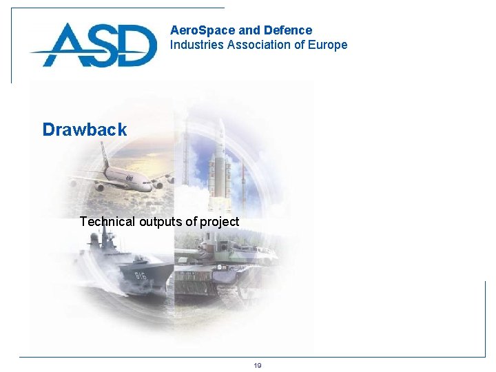 Aero. Space and Defence Industries Association of Europe Drawback Technical outputs of project 19