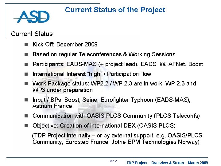 Current Status of the Project Current Status n Kick Off: December 2008 n Based