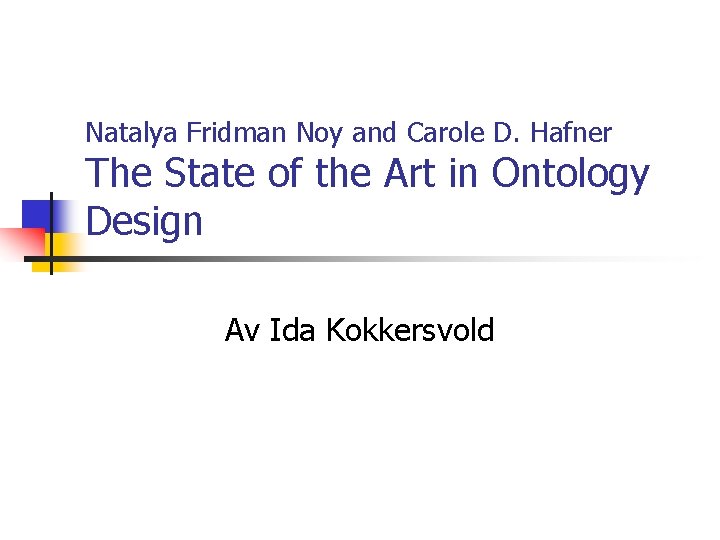 Natalya Fridman Noy and Carole D. Hafner The State of the Art in Ontology