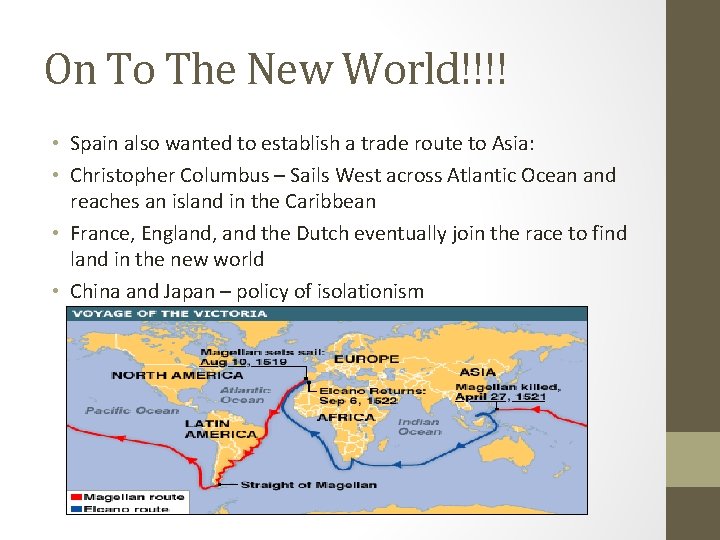 On To The New World!!!! • Spain also wanted to establish a trade route