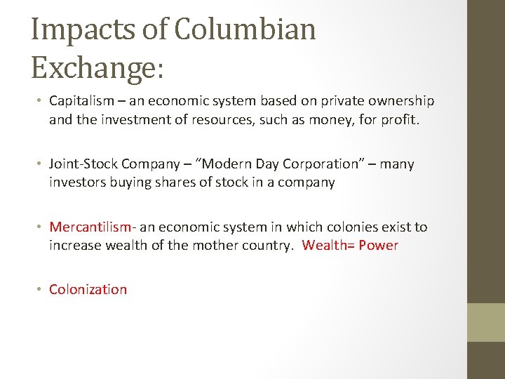 Impacts of Columbian Exchange: • Capitalism – an economic system based on private ownership