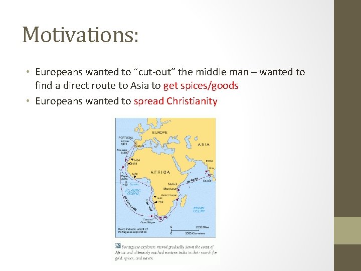Motivations: • Europeans wanted to “cut-out” the middle man – wanted to find a