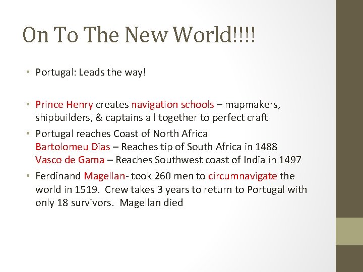 On To The New World!!!! • Portugal: Leads the way! • Prince Henry creates