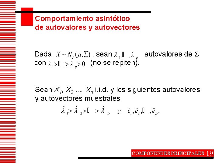 Comportamiento asintótico de autovalores y autovectores Dada con , sean autovalores de (no se