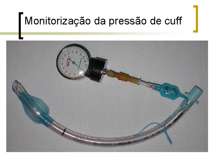 Monitorização da pressão de cuff Monitorização da pressão de cuff