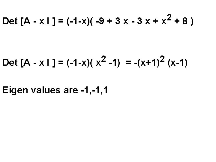 2 Det [A - x I ] = (-1 -x)( -9 + 3 x
