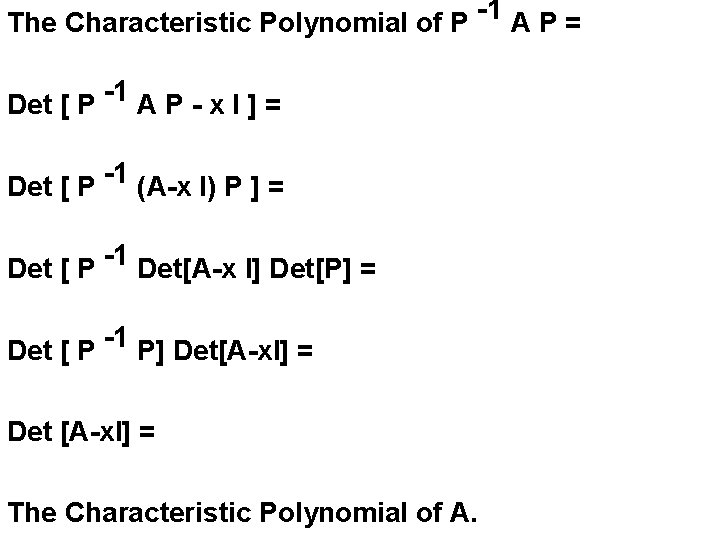 The Characteristic Polynomial of P -1 A P = Det [ P -1 A