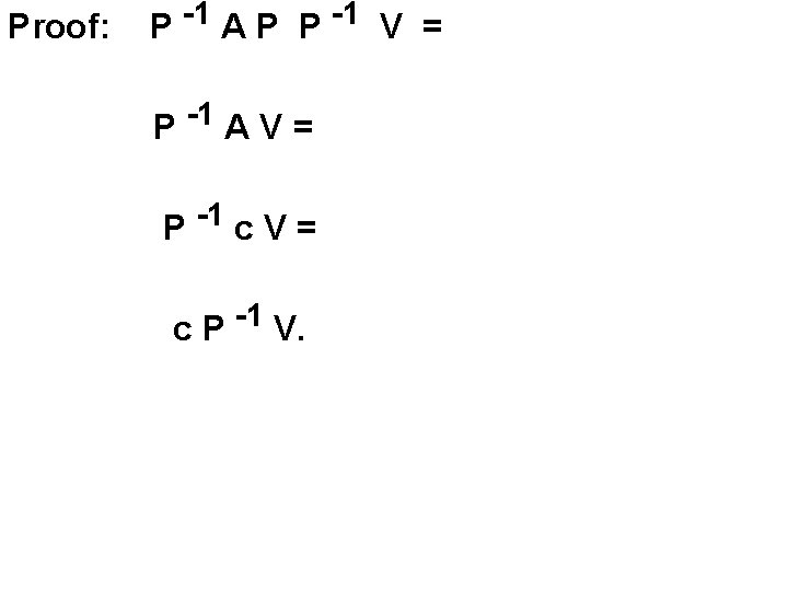 Proof: P -1 A P P -1 V = P -1 A V =