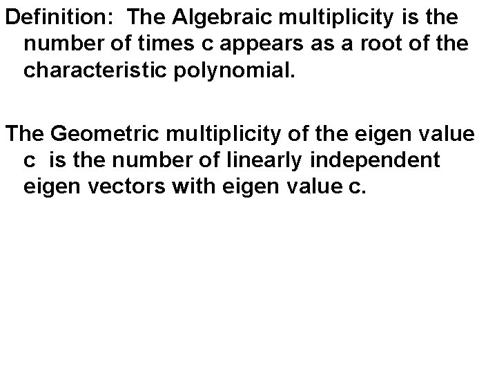 Definition: The Algebraic multiplicity is the number of times c appears as a root