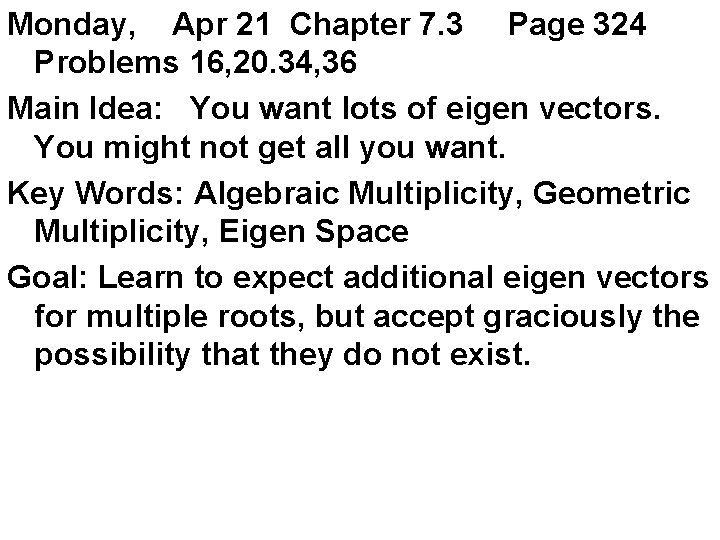 Monday, Apr 21 Chapter 7. 3 Page 324 Problems 16, 20. 34, 36 Main