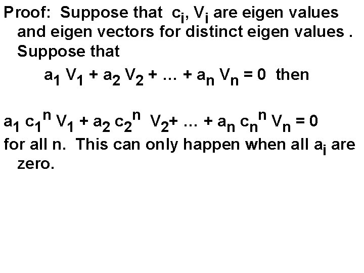 Proof: Suppose that ci, Vi are eigen values and eigen vectors for distinct eigen