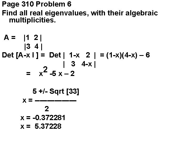 Page 310 Problem 6 Find all real eigenvalues, with their algebraic multiplicities. A= |1