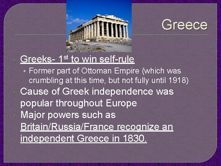 Greece Greeks- 1 st to win self-rule • Former part of Ottoman Empire (which