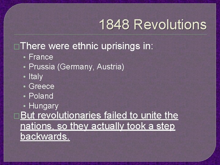 1848 Revolutions �There were ethnic uprisings in: • France • Prussia (Germany, Austria) •