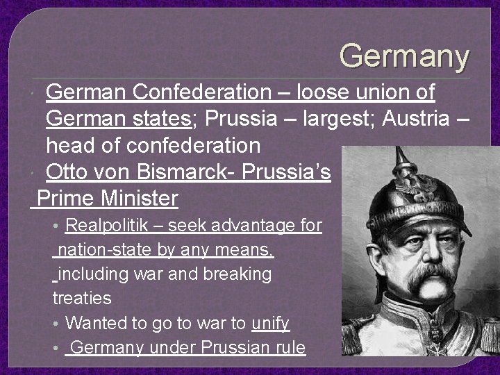 Germany German Confederation – loose union of German states; Prussia – largest; Austria –
