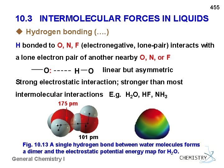 455 10. 3 INTERMOLECULAR FORCES IN LIQUIDS u Hydrogen bonding (…. ) H bonded