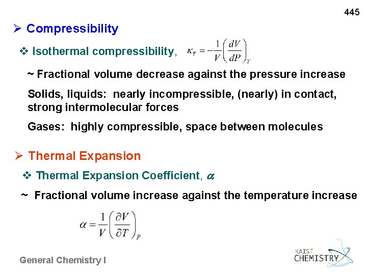 445 Compressibility v Isothermal compressibility, ~ Fractional volume decrease against the pressure increase Solids,