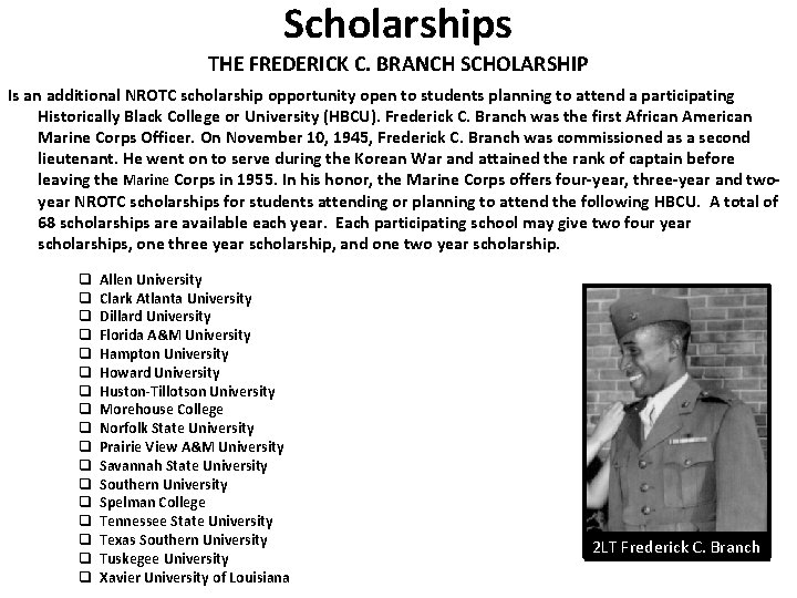 Scholarships THE FREDERICK C. BRANCH SCHOLARSHIP Is an additional NROTC scholarship opportunity open to
