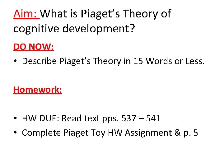 Aim: What is Piaget’s Theory of cognitive development? DO NOW: • Describe Piaget’s Theory